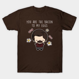 You are the bacon to my eggs. T-Shirt